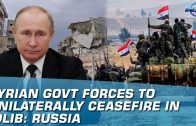 Syrian Govt Forces To Unilaterally Ceasefire In Idlib: Russia | Indus News